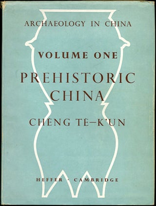 Item #33521 Archaeology in China. Volume I. Prehistoric China. Cheng Te-K'Un
