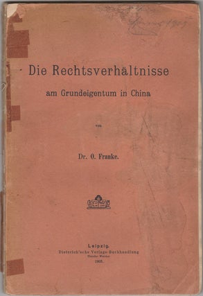 Item #33564 Die Rechtsverhaltnisse am Grundeigentum in China. Otto Franke