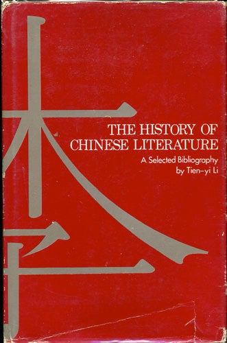 Item #33567 The History of Chinese Literature: A Selected Bibliography. Tien-yi Li.