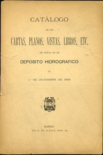 Item #33816 Catálogo de las Cartas, Planos, Vistas, Libros, Etc. de venta en el Deposito Hidrografico en 1 de Diciembre de 1899. Dirección de Hidrografía.