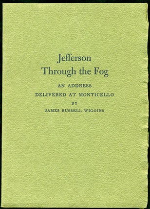 Item #33846 Jefferson through the Fog. An Address Delivered at Monticello on 13 April 1959. James...