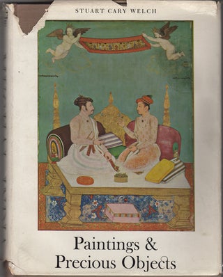 Item #33961 The Art of Mughal India. Painting and Precious Objects. Stuart C. Welch