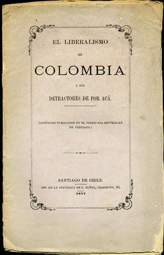 Item #33998 El Liberalismo en Colombia i sus Detractores de por Acá. Americanus, Ricardo pseud. Becerra.
