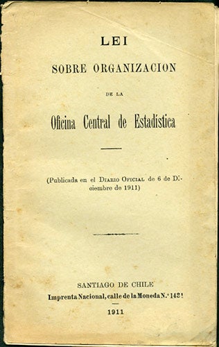 Item #34031 Lei sobre organizacíon de la Oficina Central de Estadística. (Publicada en el Diario Oficial de 6 de Diciembre de 1911). Chile. Oficina Central de Estadística.