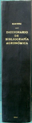 Item #34081 Diccionario de Bibliografia Agronomica y de toda clase de escritos relacionados con...