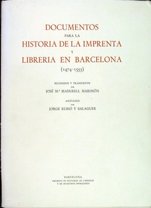 Item #34089 Documentos para la Historia de la Imprenta y Libreria en Barcelona (1474-1553)....