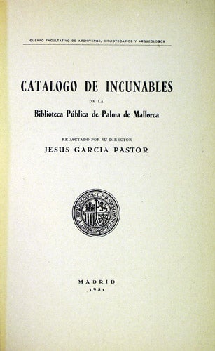 Item #34091 Catálogo de incunables de la Biblioteca Pública de Palma de Mallorca. Jesús Garcia Pastor.