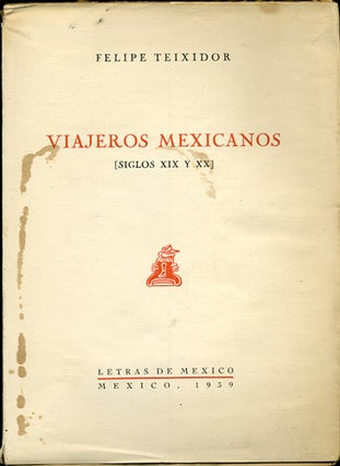 Item #34111 Viajeros Mexicanos (Siglos XIX y XX). Felipe Teixidor