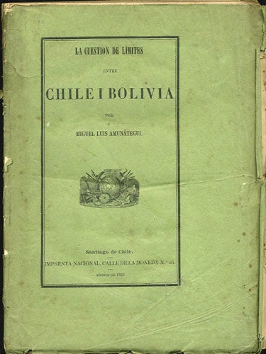 Item #34114 La Cuestion de Limites entre Chile i Bolivia. Miguel Luís Amunátegui Reyes.