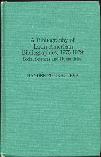 Piedracueva, Hayde, ed - A Bibliography of Latin American Bibliographies, 1975-1979: Social Sciences and Humanities