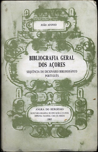 Item #34171 Bibliografia geral dos Açores: sequência do Dicionário bibliográfico português. Tomo I: A-Bo. João Afonso.