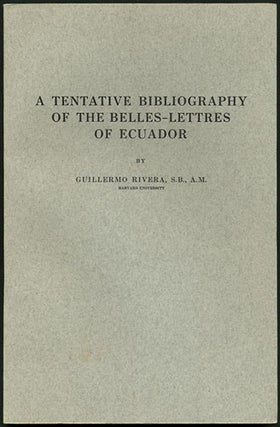 Item #34186 A Tentative bibliography of the Belles-Lettres of Ecuador. Guillermo Rivera