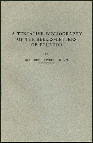 Item #34186 A Tentative bibliography of the Belles-Lettres of Ecuador. Guillermo Rivera.