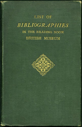 Item #34211 Hand-List of Bibliographies, Classified Catalogues, and Indexes placed in the Reading Room of the British Museum for reference. British Museum.