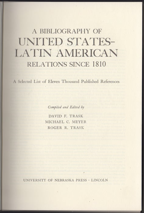 Item #34244 A Bibliography of United States-Latin American Relations Since 1810. A Selected List of Eleven Thousand Published References. David F. Trask, Michael C. Meyer, eds Roger R. Trask.