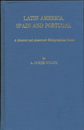 Item #34249 Latin America, Spain and Portugal. A Selected and Annotated Bibliographical Guide to...