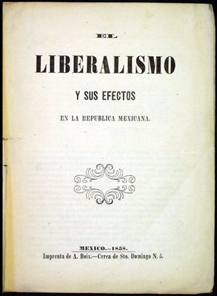 Item #34254 El liberalismo y sus efectos en la republica Mexicana. J. H