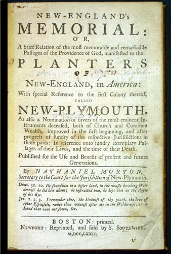 Item #34300 New-England's Memorial: or, A brief relation of the most memorable and remarkable passages of the providence of God, manifested to the planters of New-England, in America; with special reference to the first colony thereof, called New-Plymouth. Nathaniel Morton.