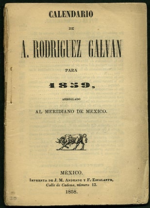 Item #34326 Calendario de A. Rodriguez Galvan para 1859, arreglado al meridiano de Mexico....
