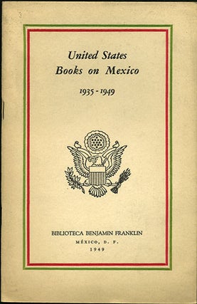 Item #34350 United States Books on Mexico 1935-1949. Bertha B. Harris, ed. Biblioteca...