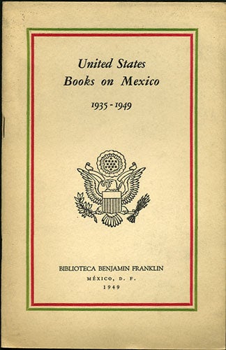 Item #34350 United States Books on Mexico 1935-1949. Bertha B. Harris, ed. Biblioteca Benjamín Franklin.