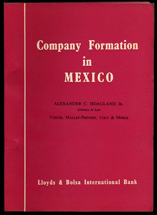 Item #34365 Company Formation in Mexico. Alexander C. Hoagland Jr