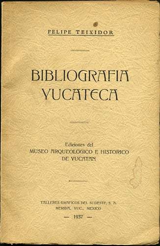 Item #34383 Bibliografia Yucateca. Felipe Teixidor.