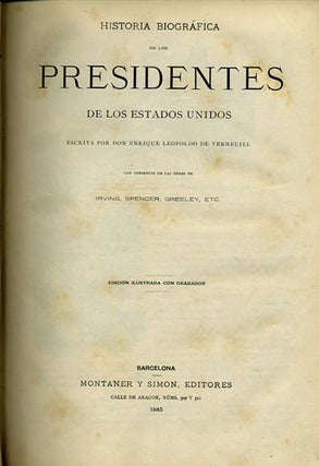 Item #34455 Historia Biográfica de los Presidentes de los Estados Unidos. Enrique Leopoldo de...