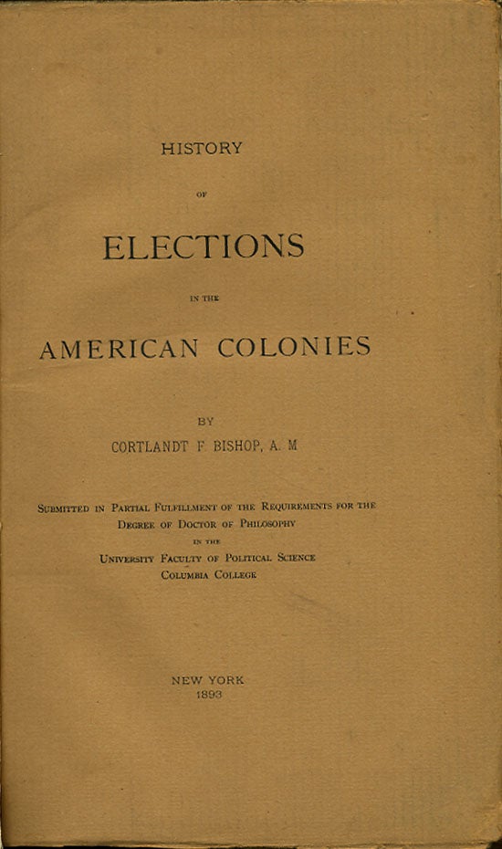 Item #34460 History of Elections in the American Colonies. Cortlandt F. Bishop.