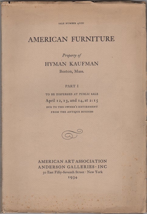 Item #34791 Fine American Furniture Mainly of New England Origin. Silver, glass, ceramics, miniatures, Battersea enamels, hooked rugs, other art objects. Property of Hyman Kaufman. American Art Association. Anderson Galleries.