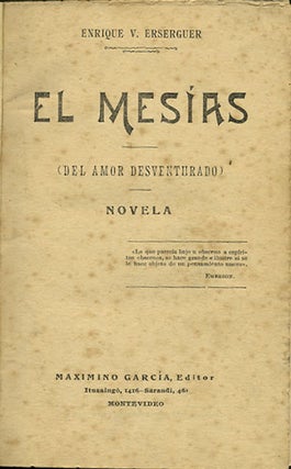Item #34819 El Mesías (del amor desventurado). Novela. Enrique V. Erserguer
