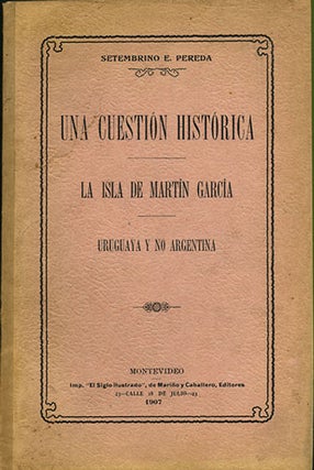 Item #34843 Una cuestión histórica. La Isla de Martín García. Uruguay y no Argentina....