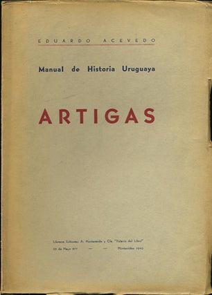Item #34846 Manual de Historia Uruguaya. Artigas. [Volume One only]. Eduardo Acevedo
