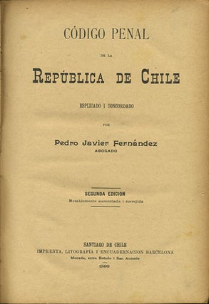 Item #34854 Código penal de la república de Chile. esplicado i concordado. [Volume I only]....