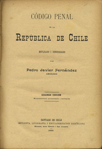Item #34854 Código penal de la república de Chile. esplicado i concordado. [Volume I only]. Pedro Javier Fernández Frías.