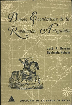 Item #34864 Bases economicas de la revolucion Artiguista. José P. Barrán, Benjamin...