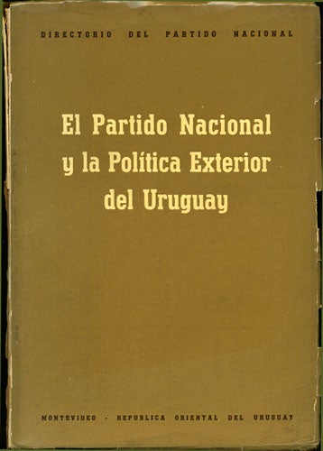 Item #34881 El Partido Nacional y la Política Exterior del Uruguay. Uruguay. Directorio del Partido Nacional.