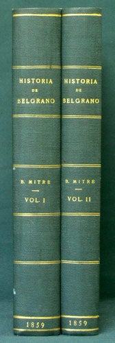 Mitre, Bartolom - Historia de Belgrano [Two Volumes]