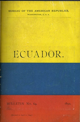 Item #34911 Ecuador. [a handbook]. Bulletin No. 64. International, Bureau of the American Republics