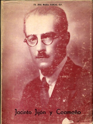 Item #34916 Jacinto Jijon y Caamaño su vida y su Museo de Arqueologia y Arte Ecuatorianos. Jose...