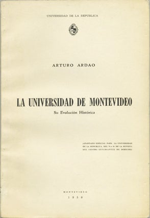 Item #34917 La Universidad de Montevideo su Evolución Histórica. Arturo Ardao