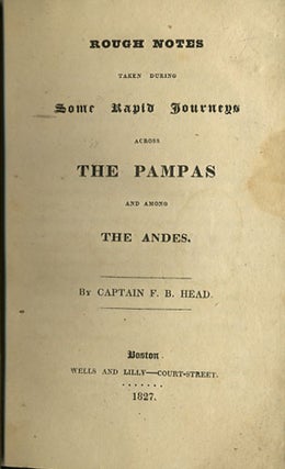 Item #34970 Rough Notes taken during Some Rapid Journeys across the Pampas and among the Andes....