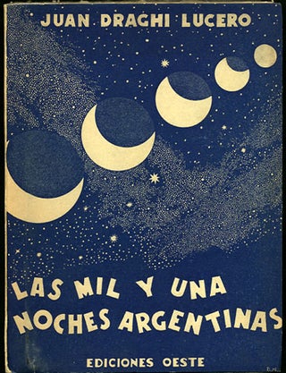 Item #35025 Las mil y una noches Argentinas. Juan Draghi Lucero