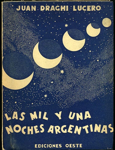 Item #35025 Las mil y una noches Argentinas. Juan Draghi Lucero.