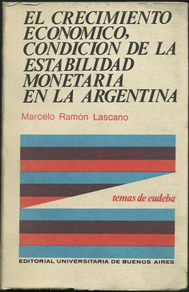 Item #35032 El crecimiento económico, condición de la estabilidad monetaria en la Argentina...