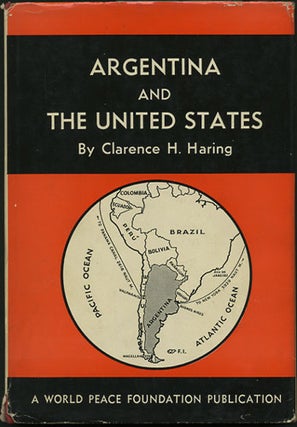 Item #35034 Argentina and the United States. Clarence H. Haring