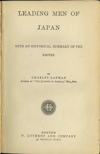 Item #35104 Leading Men of Japan with an Historical Summary of the Empire. Charles Lanman.
