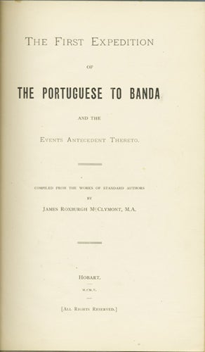 Item #35115 The First Expedition of the Portuguese to Banda and the Events Antecedent Thereto. James Roxburgh McClymont, ed.