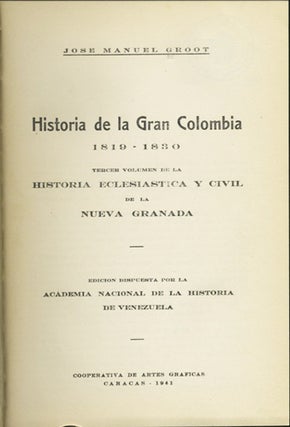 Item #35138 Historia de la Gran Colombia 1819-1830. Tercer volumen de la historia eclesiastica y...
