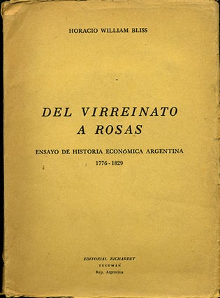 Item #35164 Del virreinato a rosas. Ensayo de historia económica Argentina: 1776-1829. Horacio...